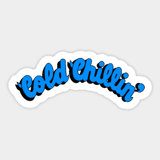 Cold Chillin Sticker